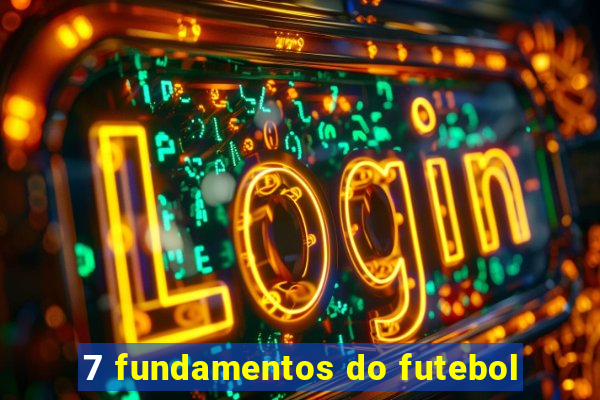 7 fundamentos do futebol